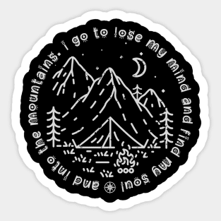 And into the mountains i go to lose my mind and find my soul Sticker